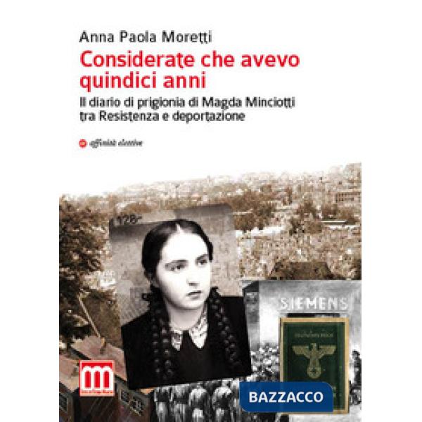 Considerate che avevo quindici anni. Il diario di prigionia di Magda Minciotti tra Resistenza e deportazione