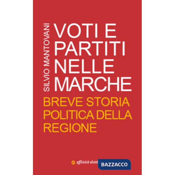 Voti e partiti nelle Marche. Breve storia politica della Regione