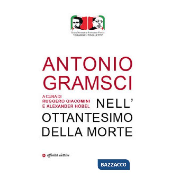 Antonio Gramsci. Nell'ottantesimo della morte