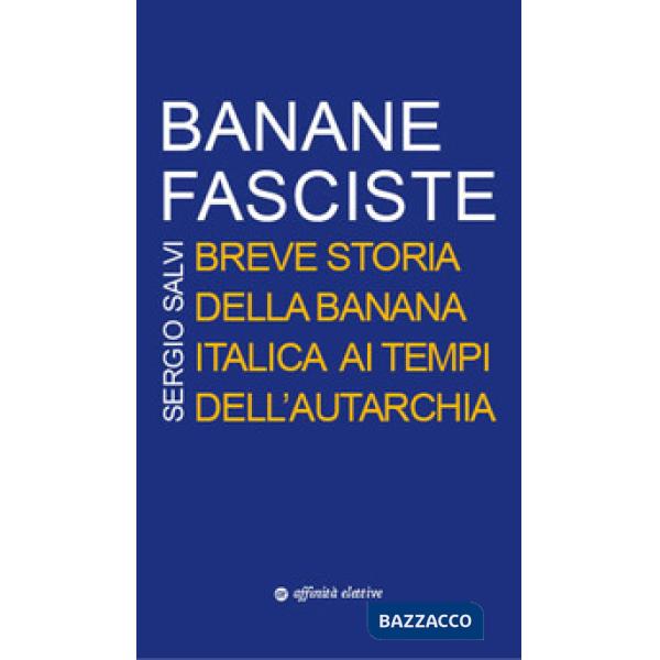Banane fasciste. Breve storia della banana italica ai tempi dell'autarchia