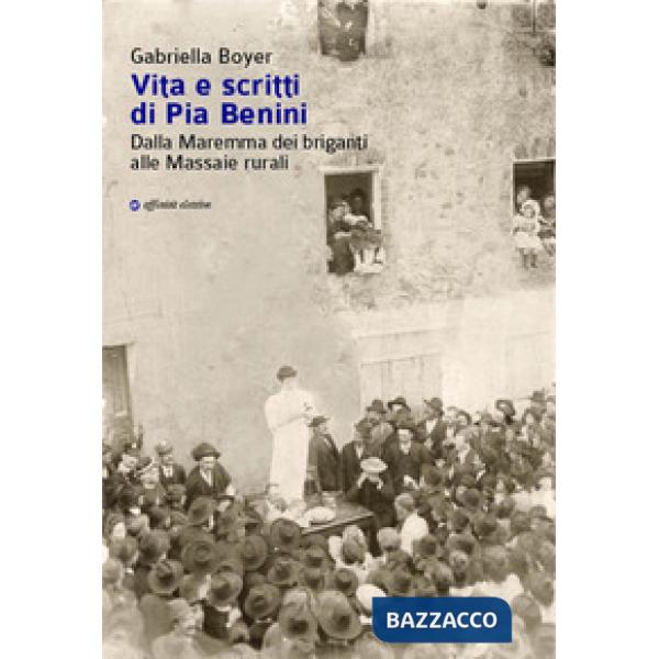 Vita e scritti di Pia Benini. Dalla Maremma dei briganti alle massaie rurali