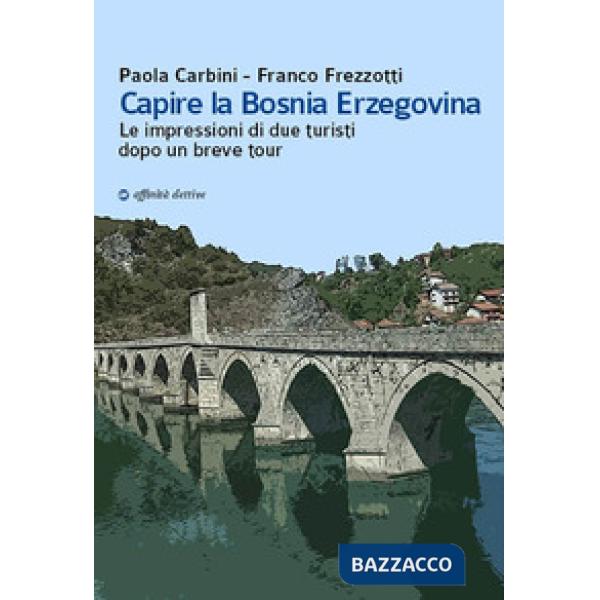 Capire la Bosnia Erzegovina. Le impressioni di due turisti dopo un breve tour