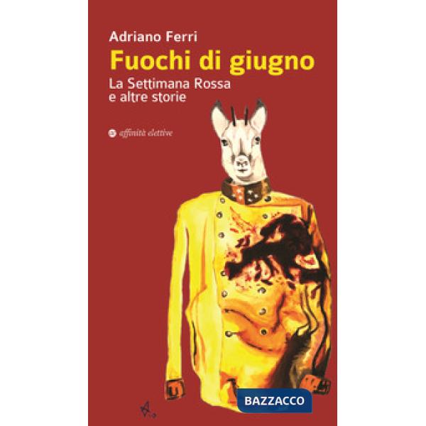 Fuochi di giugno. La settimana rossa e altre storie