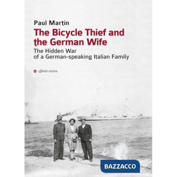 Bicycle thief and the German wife. The hidden war of a German-speaking Italian family (The)