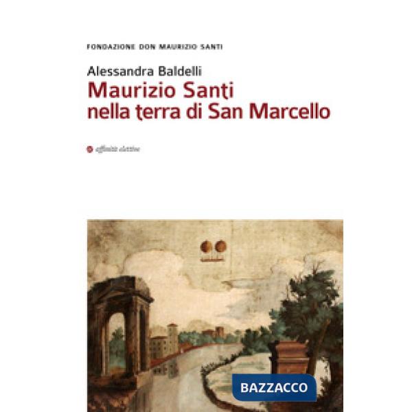 Maurizio Santi nella terra di San Marcello