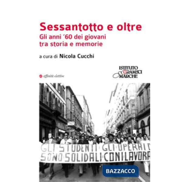 Sessantotto e oltre. Gli anni '60 dei giovani tra storia e memorie