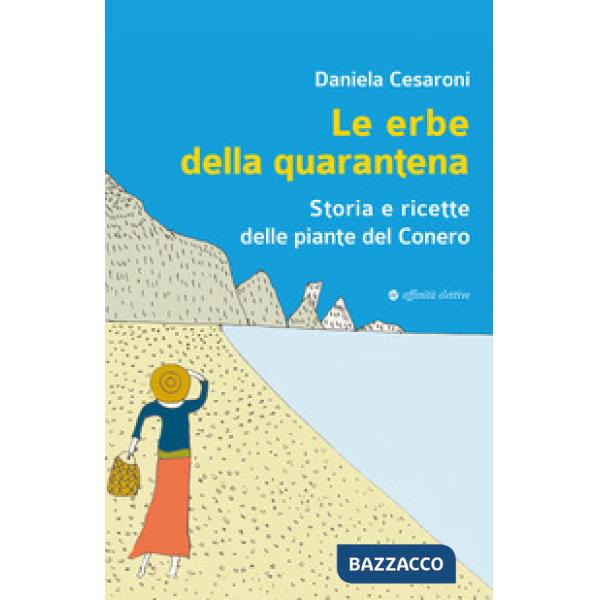 Erbe della quarantena. Storia e ricette delle piante del Conero (Le)