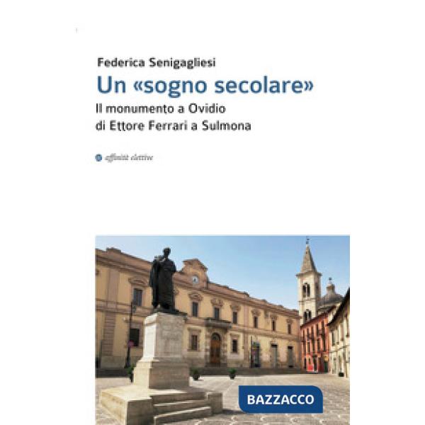 «sogno secolare». Il monumento a Ovidio di Ettore Ferrari a Sulmona (Un)