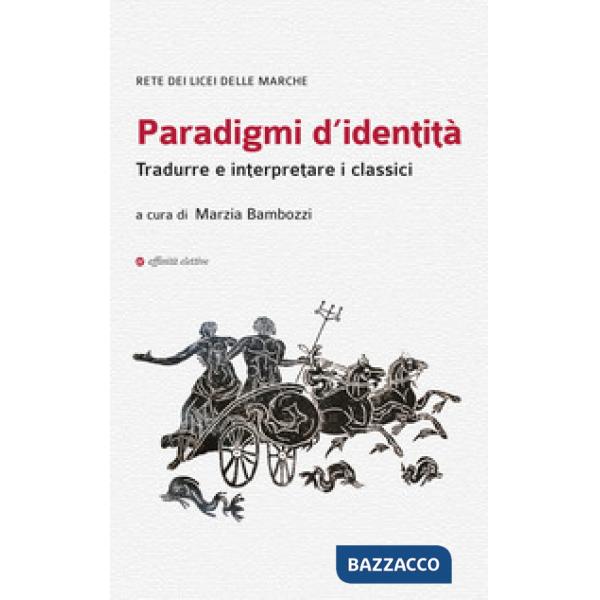 Paradigmi d'identità. Tradurre e interpretare i classici