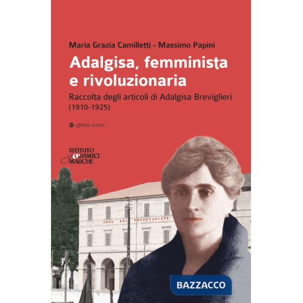 Adalgisa, femminista e rivoluzionaria. Raccolta degli articoli di Adalgisa Breviglieri (1910-1925)
