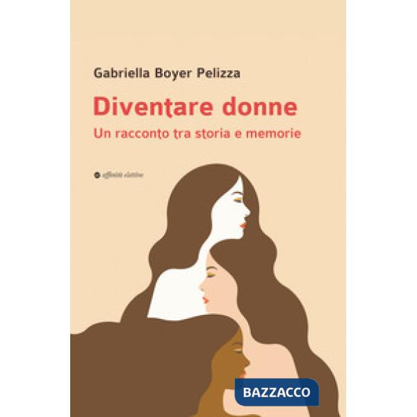 Diventare donne. Un racconto tra storia e memorie