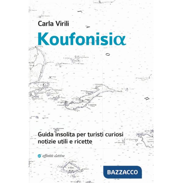 Koufonisia. Guida insolita per turisti curiosi. Notizie utili e ricette