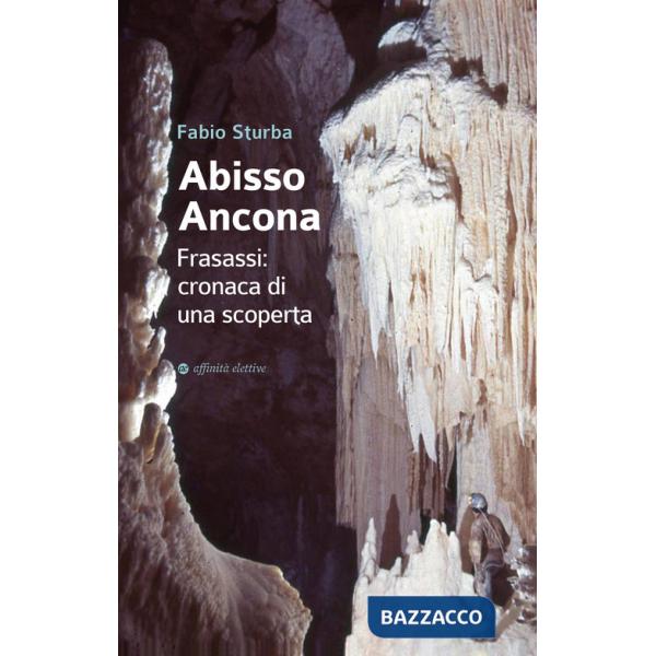 Abisso Ancona. Frasassi: cronaca di una scoperta