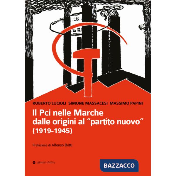 Pci nelle Marche dalle origini al «partito nuovo». (1919-1945) (Il)