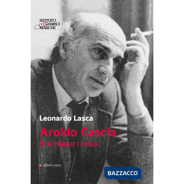 Aroldo Cascia. Il sindaco rosso