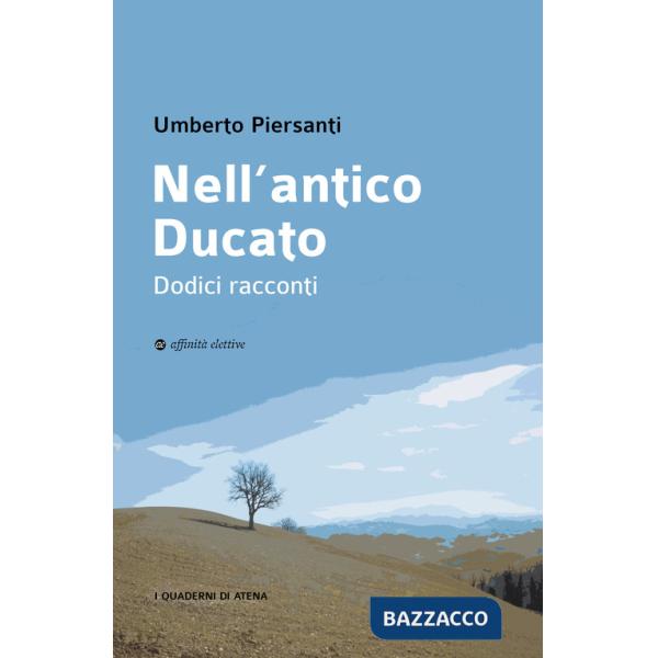 Nell'antico Ducato. Dodici racconti