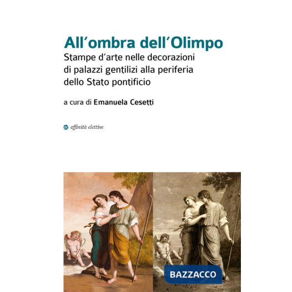 All'ombra dell'Olimpo. Stampe d'arte nelle decorazioni di palazzi gentilizi alla periferia dello Stato pontificio