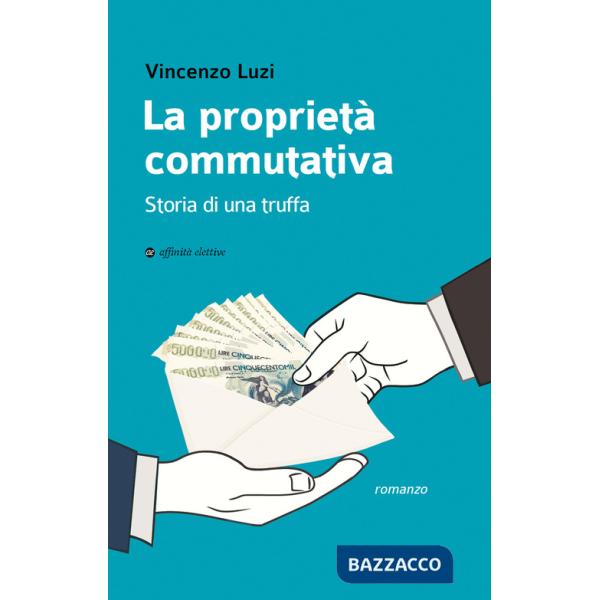 Proprietà commutativa. Storia di una truffa (La)