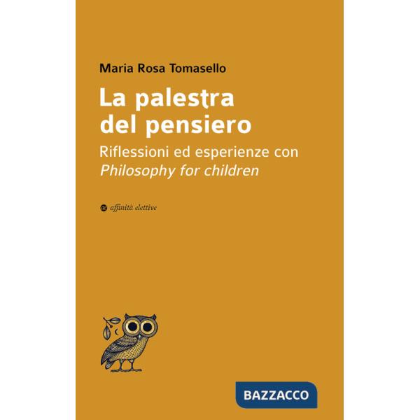 Palestra del pensiero. Riflessioni ed esperienze con Philosophy for children (La)
