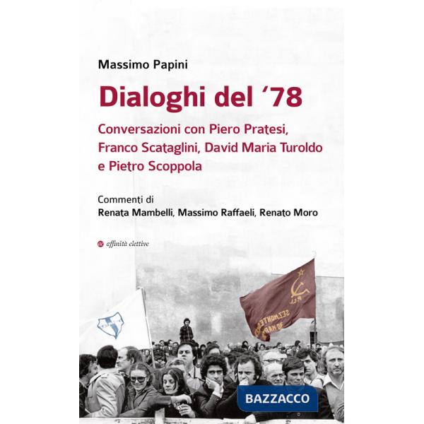 Dialoghi del '78. Conversazioni con Piero Pratesi, Franco Scataglini, David Maria Turoldo e Pietro Scoppola