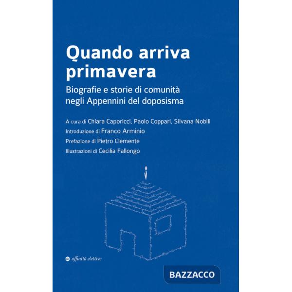 Quando arriva primavera. Biografie e storie di comunità negli Appennini del doposisma