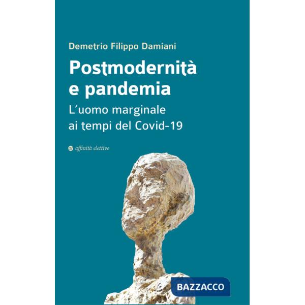 Postmodernità e pandemia. L'uomo marginale ai tempi del Covid-19