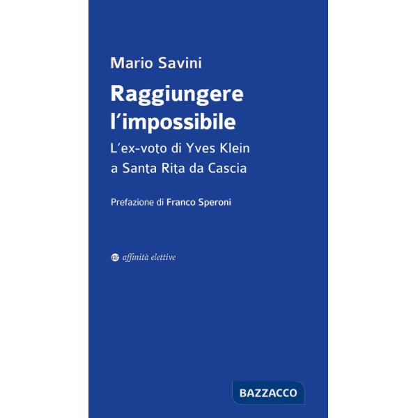 Raggiungere l'impossibile. L'ex-voto di Yves Klein a Santa Rita da Cascia