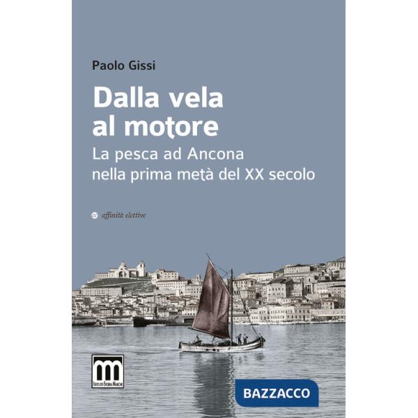 Dalla vela al motore. La pesca ad Ancona nella prima metà del XX secolo
