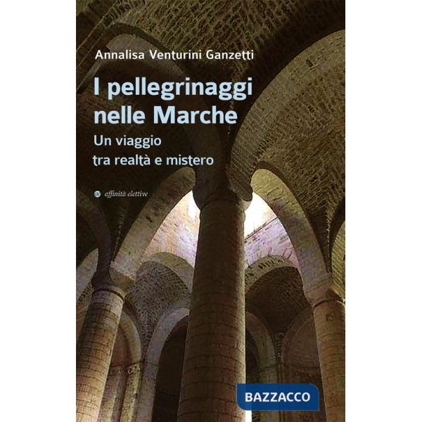 Pellegrinaggi nelle Marche. Un viaggio tra realtà e mistero (I)