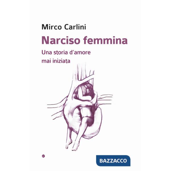 Narciso femmina. Una storia d'amore mai iniziata