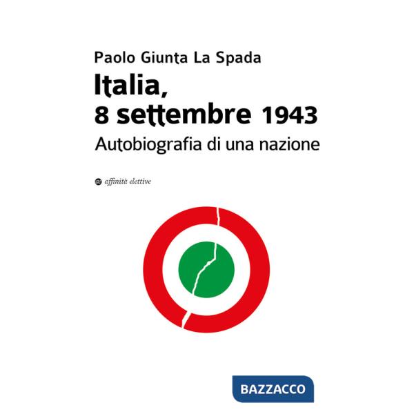 Italia, 8 settembre 1943. Autobiografia di una nazione