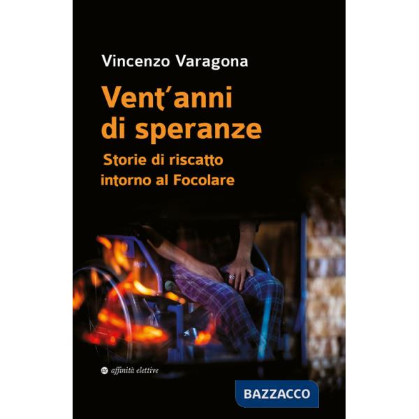 Vent'anni di speranze. Storie di riscatto intorno al Focolare
