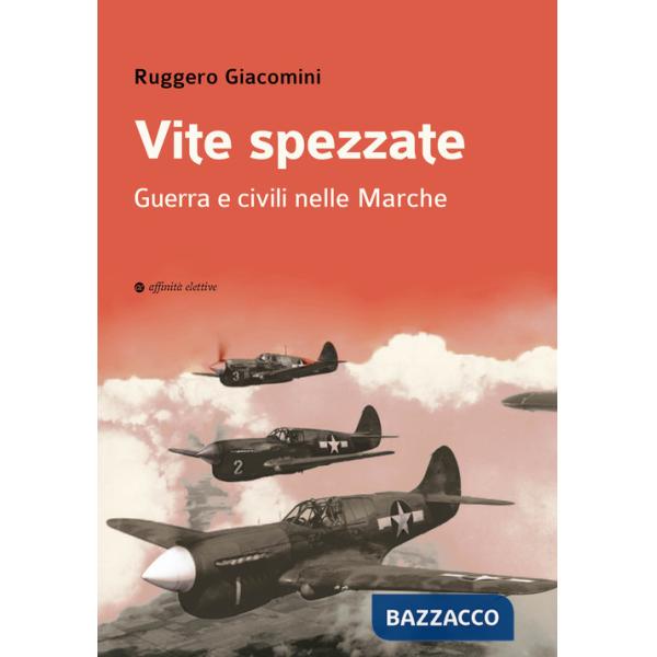 Vite spezzate. Guerra e civili nelle Marche