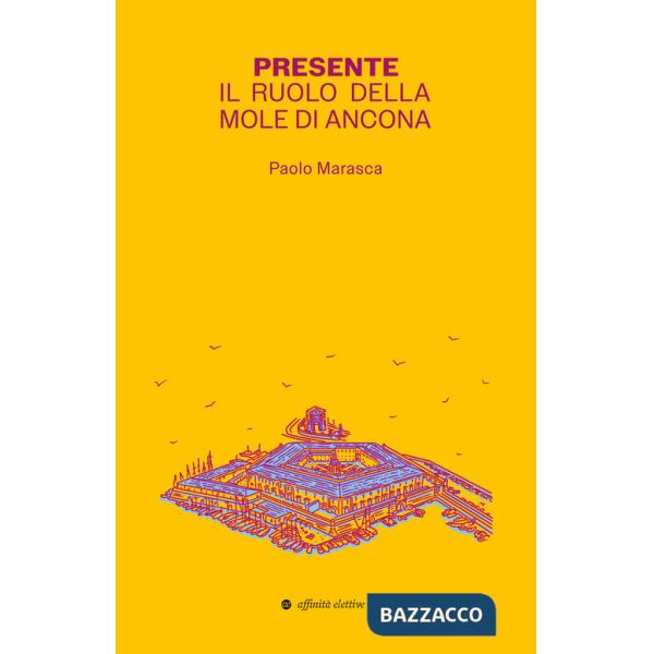 Presente. Il ruolo della Mole di Ancona
