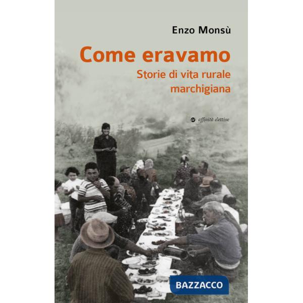 Come eravamo. Storie di vita rurale marchigiana