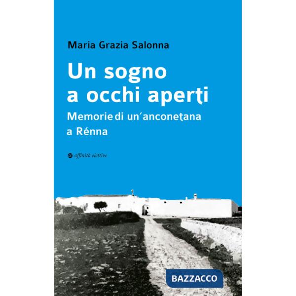 Sogno a occhi aperti. Memorie di un'anconetana a Rénna (Un)