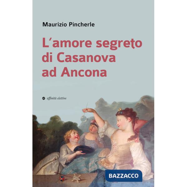 Amore segreto di Casanova ad Ancona (L')