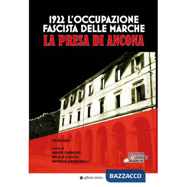1922. L'occupazione fascista delle Marche. La presa di Ancona