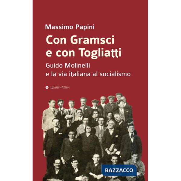 Con Gramsci e con Togliatti. Guido Molinelli e la via italiana al socialismo