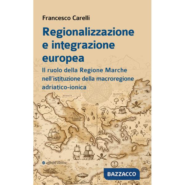 Regionalizzazione e integrazione europea. Il ruolo della Regione Marche nell'istituzione della macroregione adriatico-ionica