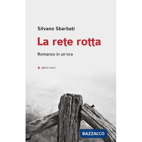 Rete rotta. Romanzo in un'ora (La)