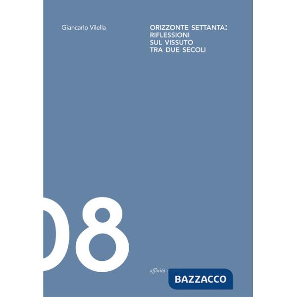Orizzonte Settanta: riflessioni sul vissuto tra due secoli