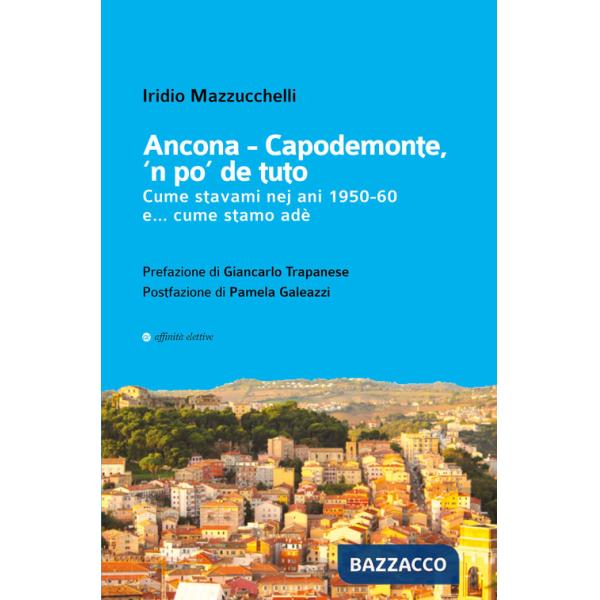 Ancona-Capodemonte, 'n po' de tuto. Cume stavami nej ani 1950-60 e... cume stamo adè
