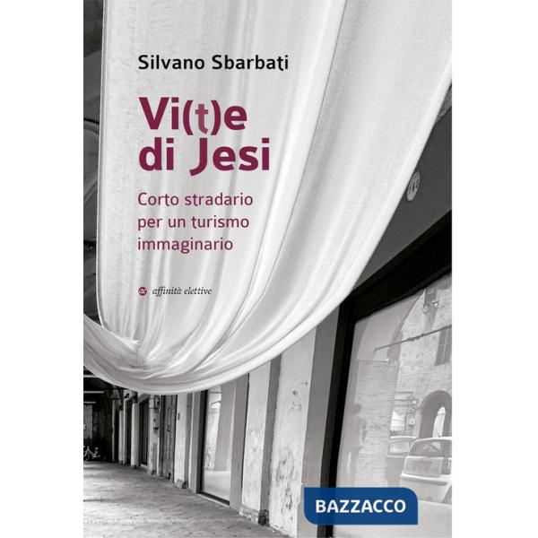 Vi(t)e di Jesi. Corto stradario per un turismo immaginario