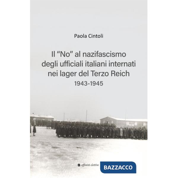 «no» al nazifascismo degli ufficiali italiani internati nei lager del Terzo Reich 1943-1945 (Il)