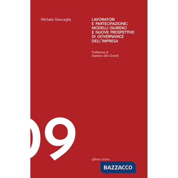 Lavoratori e partecipazione: modelli giuridici e nuove prospettive di governance dell'impresa
