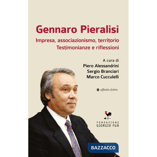 Gennaro Pieralisi. Impresa, associazionismo, territorio. Testimonianze e riflessioni