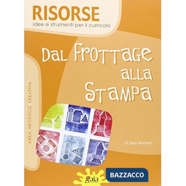 RISORSE DAL FROTTAGE ALLA STAMPA