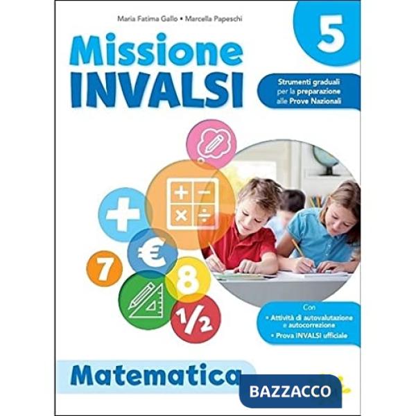Missione INVALSI. Matematica. Per la 5ª classe della Scuola elementare