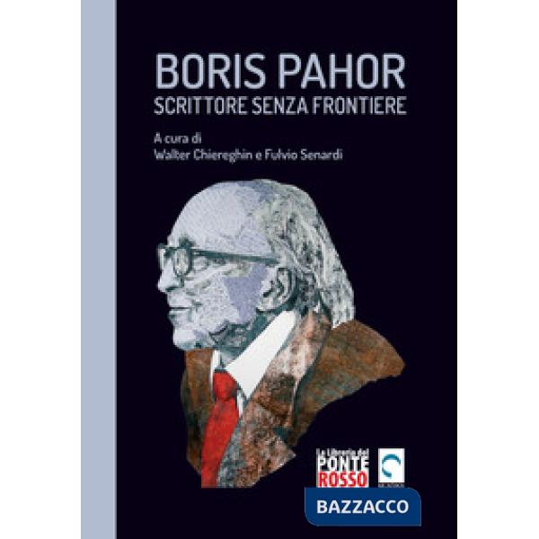 Boris Pahor. Scrittore senza frontiere. Studi, interviste e testimonianze